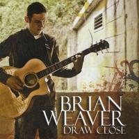 Draw Close by Brian Weaver | CD Reviews And Information | NewReleaseToday