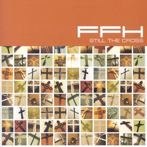 Still The Cross by FFH  | CD Reviews And Information | NewReleaseToday