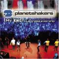 My King by Planetshakers  | CD Reviews And Information | NewReleaseToday