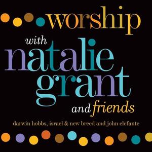 Worship With Natalie Grant And Friends by Natalie Grant | CD Reviews And Information | NewReleaseToday