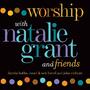Worship With Natalie Grant And Friends by Natalie