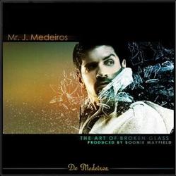 The Art Of Broken Glass EP by Mr.J.Medeiros  | CD Reviews And Information | NewReleaseToday