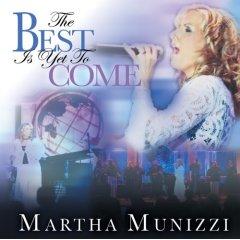 The Best if Yet to Come by Martha Munizzi | CD Reviews And Information | NewReleaseToday
