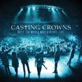 Until The Whole World Hears LIVE DVD/CD by Casting Crowns  | CD Reviews And Information | NewReleaseToday