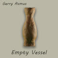 Empty Vessel by Gerry Asmus | CD Reviews And Information | NewReleaseToday
