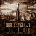 The Fürher - An Allegory of a History of Deception by Before There Was Rosalyn  | CD Reviews And Information | NewReleaseToday