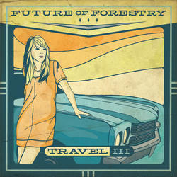 Travel III - EP by Future Of Forestry  | CD Reviews And Information | NewReleaseToday