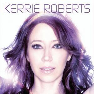Kerrie Roberts by Kerrie Roberts | CD Reviews And Information | NewReleaseToday
