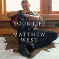 The Story Of Your Life by Matthew West | CD Reviews And Information | NewReleaseToday