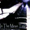 In The Mean Time by The Wrecking  | CD Reviews And Information | NewReleaseToday
