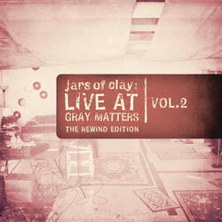 Live At Gray Matters, Vol. 2: The Rewind Edition by Jars Of Clay  | CD Reviews And Information | NewReleaseToday