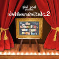 DeliberateKids2 by Phil Joel | CD Reviews And Information | NewReleaseToday