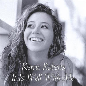 It Is Well With Me by Kerrie Roberts | CD Reviews And Information | NewReleaseToday