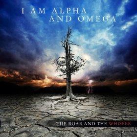 The Roar and the Whisper by I Am Alpha And Omega | CD Reviews And Information | NewReleaseToday