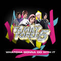 Whatcha Gonna Do With It - Single by FF5 (formerly Family Force 5)  | CD Reviews And Information | NewReleaseToday