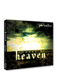 Marked By Heaven by Jake Hamilton | CD Reviews And Information | NewReleaseToday