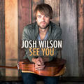 See You by Josh Wilson | CD Reviews And Information | NewReleaseToday