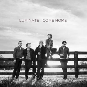 Come Home by Luminate  | CD Reviews And Information | NewReleaseToday