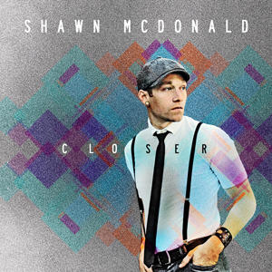 Closer by Shawn McDonald | CD Reviews And Information | NewReleaseToday