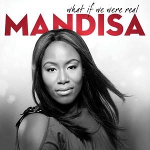 What If We Were Real by Mandisa  | CD Reviews And Information | NewReleaseToday