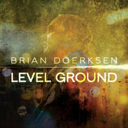 Level Ground by Brian Doerksen | CD Reviews And Information | NewReleaseToday
