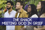 The Shack: Meeting God in Grief