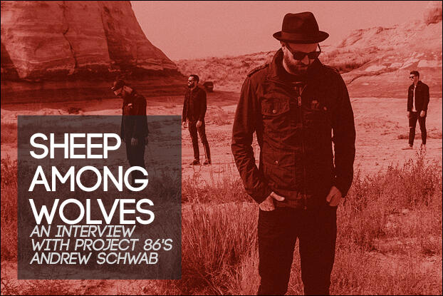 AN NRT EXCLUSIVE INTERVIEW, Sheep Among Wolves: A Conversation With Project 86's Andrew Schwab