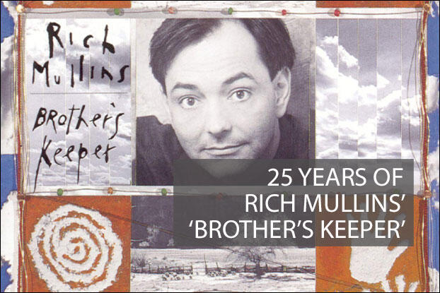 AN NRT WAYBACK EDITORIAL, 'Brother's Keeper' by Rich Mullins Turns 25