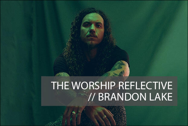 THE WORSHIP REFLECTIVE WITH SELENA SCHULZ, #74 - Brandon Lake
