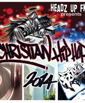 Headz UP FM Presents Christian Hip Hop 2014 Artist Profile | Biography And Discography | NewReleaseToday