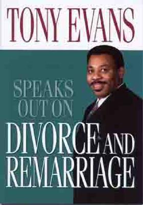 Tony Evans Speaks Out On Divorce And Remarriage, by Aleathea Dupree Christian Book Reviews And Information