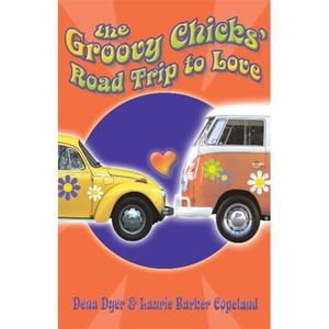 The Groovy Chicks' Road Trip to Love, by Aleathea Dupree Christian Book Reviews And Information