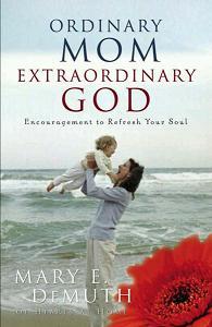 Ordinary Mom, Extraordinary God  by Aleathea Dupree