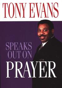 Tony Evans Speaks Out On Prayer  by Aleathea Dupree