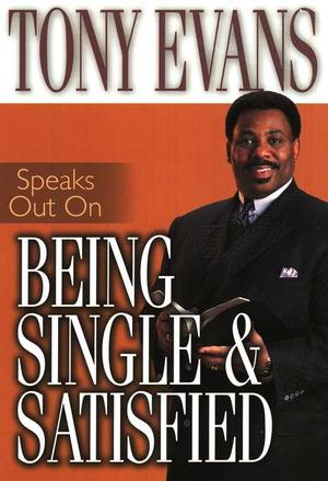 Tony Evans Speaks Out On Being Single And Satisfied, by Aleathea Dupree Christian Book Reviews And Information