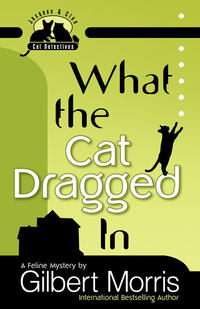What the Cat Dragged In  by Aleathea Dupree