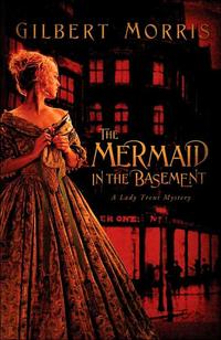 The Mermaid in the Basement (Lady Trent Mystery Series #1)  by Aleathea Dupree