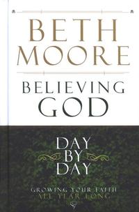 Believing God Day by Day Growing Your Faith All Year Long by Aleathea Dupree