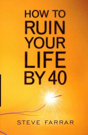 How to Ruin Your Life by Forty, by Aleathea Dupree Christian Book Reviews And Information
