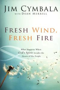 Fresh Wind, Fresh Fire What Happens When God's Spirit Invades the Hearts of His People by Aleathea Dupree