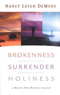 Brokenness, Surrender, Holiness (A Revive Our Hearts Trilogy)  by Aleathea Dupree