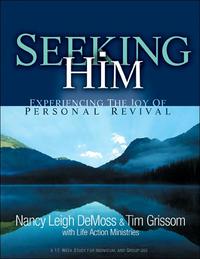 Seeking Him Experiencing the Joy of Personal Revival by Aleathea Dupree