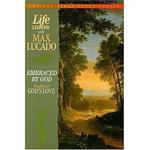 Life Lessons With Max Lucado, Embraced By God by Aleathea Dupree