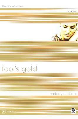 Fool's Gold,color me consumed by Aleathea Dupree Christian Book Reviews And Information