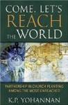 Come, Let's Reach The World, Partnership In Church Planting Among The Most Unreached by K. P. Yohannan