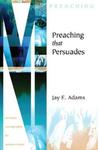Preaching That Persuades,  by Aleathea Dupree