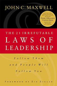 The 21 Irrefutable Laws of Leadership Follow Them and People Will Follow You by Aleathea Dupree