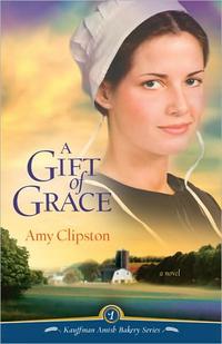 A Gift of Grace (Kauffman Amish Bakery Series #1) by  