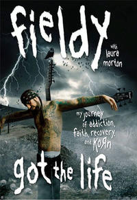 Got The Life My Journey of Addiction, Faith, Recovery, and Korn by  