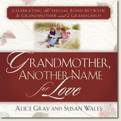 Grandmother, Another Name for Love, Celebrating the Special Bond Between a Grandmother and a Grandchild by Aleathea Dupree Christian Book Reviews And Information